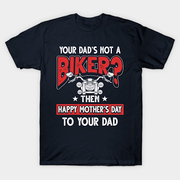 Funny Motorcycle Saying Biker Dad Father's Day Gift T-Shirt by Gold Wings Tees